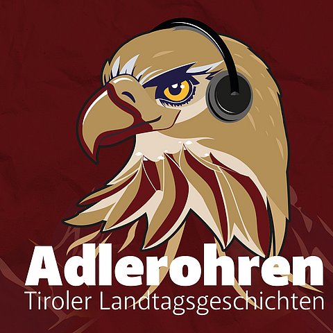 Podcast "Adlerohren - Tiroler Landtagsgeschichten" ab Montag on air!