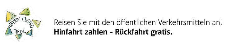 Reisen Sie mit den öffentlichen Verkehrsmitteln an! Hinfahrt zahlen - Rückfahrt gratis.